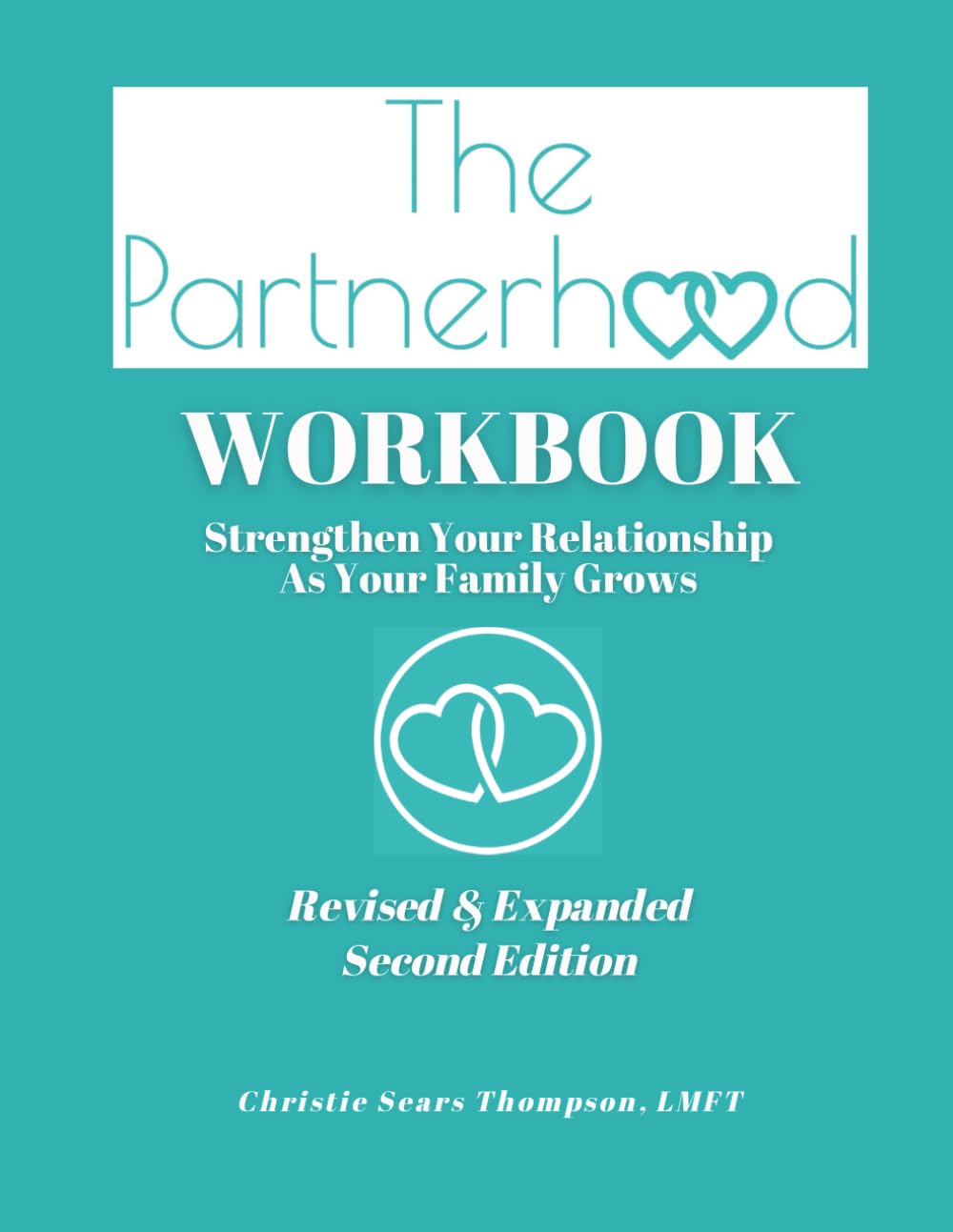 The Partnerhood Workbook (Revised & Expanded Second Edition): Strengthen Your Relationship As Your Family Grows
