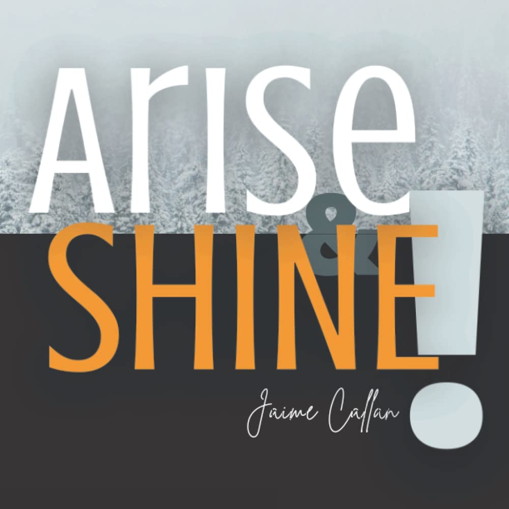 Arise and SHINE!
