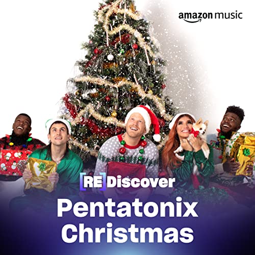 Play REDISCOVER Pentatonix Christmas Playlist on Amazon Music Unlimited