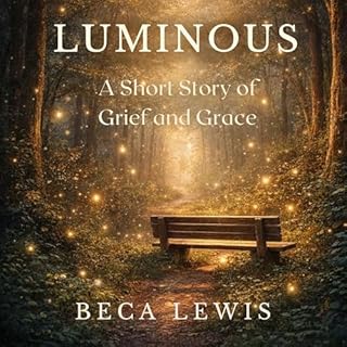 Luminous: A Short Story of Grief and Grace cover art