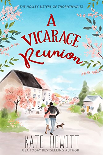 A Vicarage Reunion (The Holley Sisters of Thornthwaite Book 2) by [Kate Hewitt]