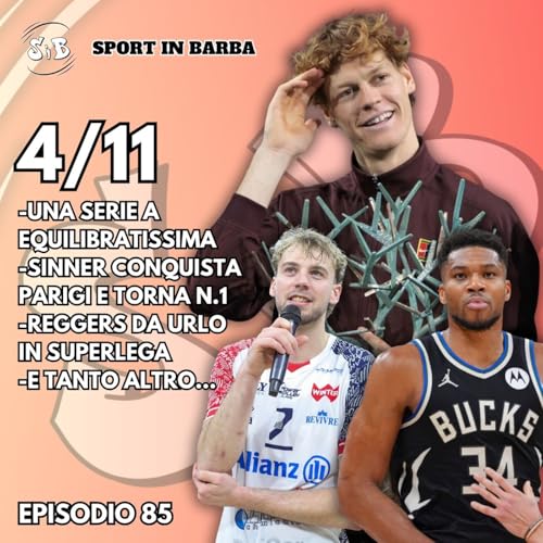 Episodio 85 - SINNER torna n.1 vincendo Parigi; una SERIE A equilibratissima; REGGERS da urlo in superlega;