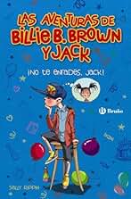 Las aventuras de Billie B. Brown y Jack, 3. ¡No te enfades, Jack! (Castellano - A PARTIR DE 6 AÑOS - PERSONAJES Y SERIES - Las aventuras de Billie B. Brown y Jack)