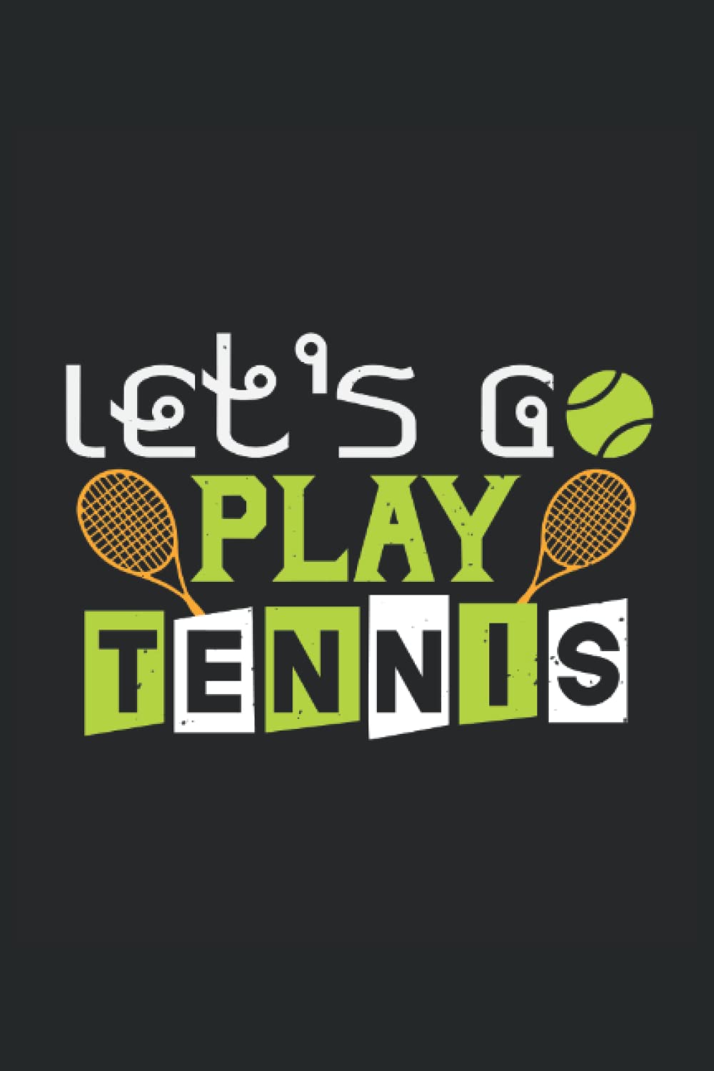 Let's go play tennis: Blank Lined Cycling Notebook Journal ToDo Exercise Book or Diary (6" x 9" inch) with 120 pages