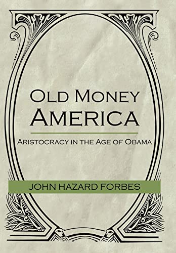 Old Money America: Aristocracy in the Age of Obama