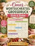 Omas Wortsuchrätsel Großdruck: Küche & Kochen: Wortsuche für Senioren in großer Schrift – 100 Rätsel zu Rezepten, Gewürzen, Backen und mehr