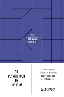 Tu planificador de horarios: Un método para trabajar con intensidad en un mundo lleno de distracciones