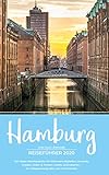 Hamburg Reiseführer: Der ideale Reisebegleiter für Sehenswürdigkeiten, Musicals, Museen, Essen & Trinken, Hotels, Onlinekarten - Zur Reiseplanung oder zum Verschenken