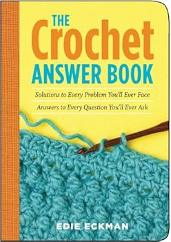 Turtleback The Crochet Answer Book: Solutions to Every Problem You'll Ever Face; Answers to Every Question You'll Ever Ask Book