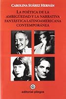 La poética de la ambigüedad y la narrativa fantástica latinoamericana contemporánea 8496045773 Book Cover