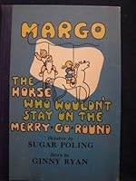 Margo the Horse Who Wouldn't Stay on the Merry-go-Round B001R6DUAS Book Cover
