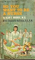 So You Want to be a Nurse B0015H1H9A Book Cover