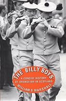 The Billy Boys: A Concise History of Orangeism in Scotland 1873644523 Book Cover