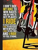  I Don’t Ride My Bike To Win Races Notebook: cyclist gift notebook for anyone who adores their bike, no matter their age. Great gift for all cycling fans, Students, Teachers (8.5 x 11)