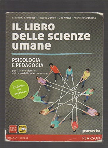 Il libro delle scienze umane. Psicologia e pedagogia per il primo biennio del Liceo delle scienze umane