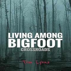 Couverture de Living Among Bigfoot: Crossroads
