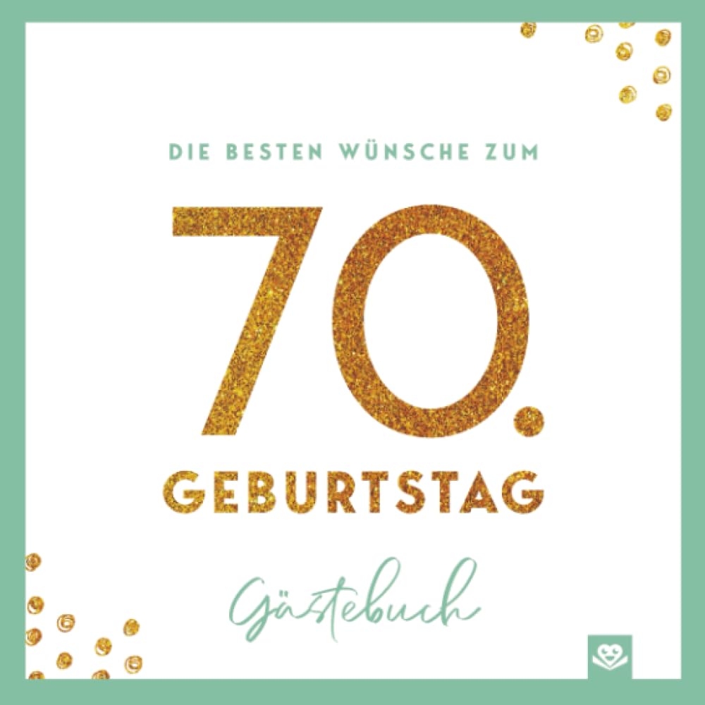 Die besten Wünsche zum 70. Geburtstag – Edles Geschenk- und Erinnerungsbuch zum Ausfüllen