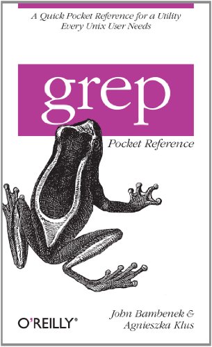 grep Pocket Reference: A Quick Pocket Reference for a Utility Every Unix User Needs (Pocket Reference (O'Reilly))