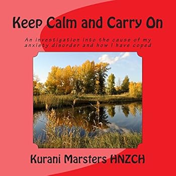 Paperback Keep Calm and Carry On: An investigation into the cause of my anxiety disorder and how I have coped Book