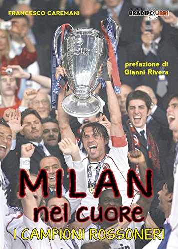 Milan nel cuore. I campioni rossoner
