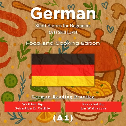 『German Short Stories for Beginners (A1) Skill Level - Food and Cooking Edition - German Reading Practice (German Edition)』のカバーアート