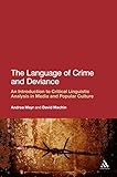 The Language of Crime and Deviance: An Introduction to Critical Linguistic Analysis in Media and Popular Culture