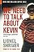 Produktbild We Need To Talk About Kevin: Winner of the Orange Prize for Fiction 2005. Introduction by Kate Mosse (Serpent's Tail Classics)