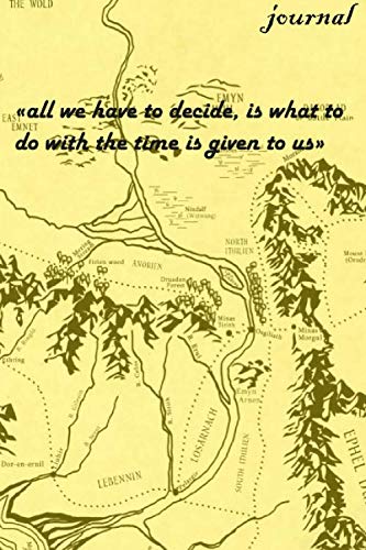 Journal: All We Have to Decide: Map of Middle Earth - Tolkien Quote College Ruled Journal - Travel Journal Notebook 6"x9" 120 pages