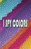I Spy Colors: A Fun Guessing Game Picture Book for Kids Ages 2-5, 4-8 (English Edition)
