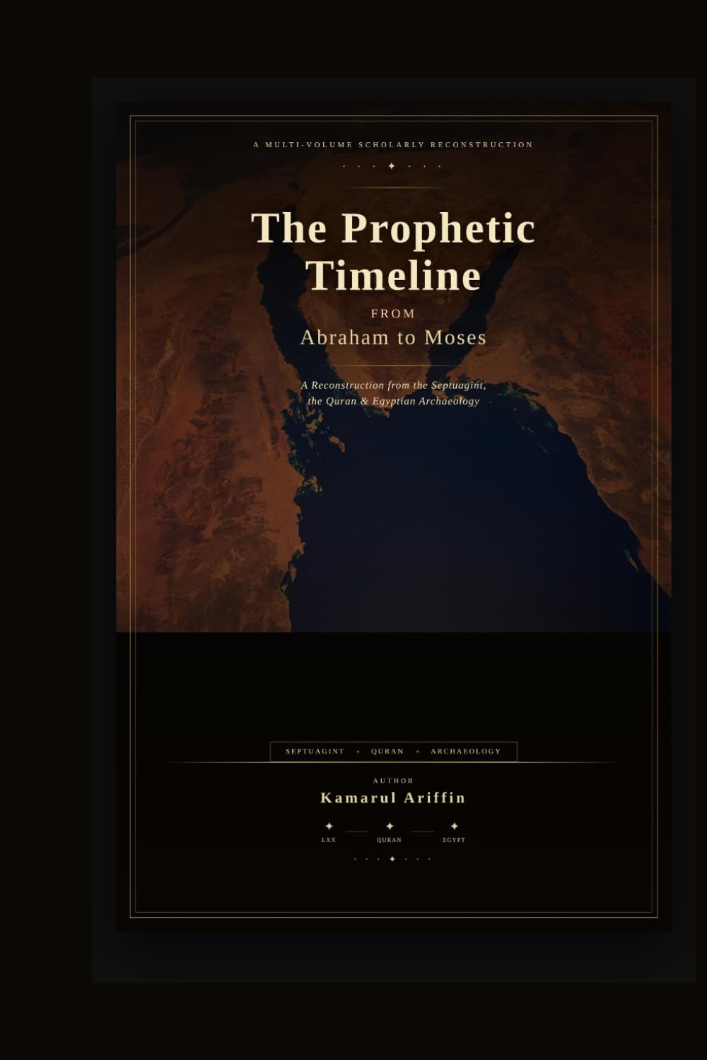 The Prophetic Timeline: From Abraham to Moses - A Reconstruction from the Septuagint, the Quran & Egyptian Archeology