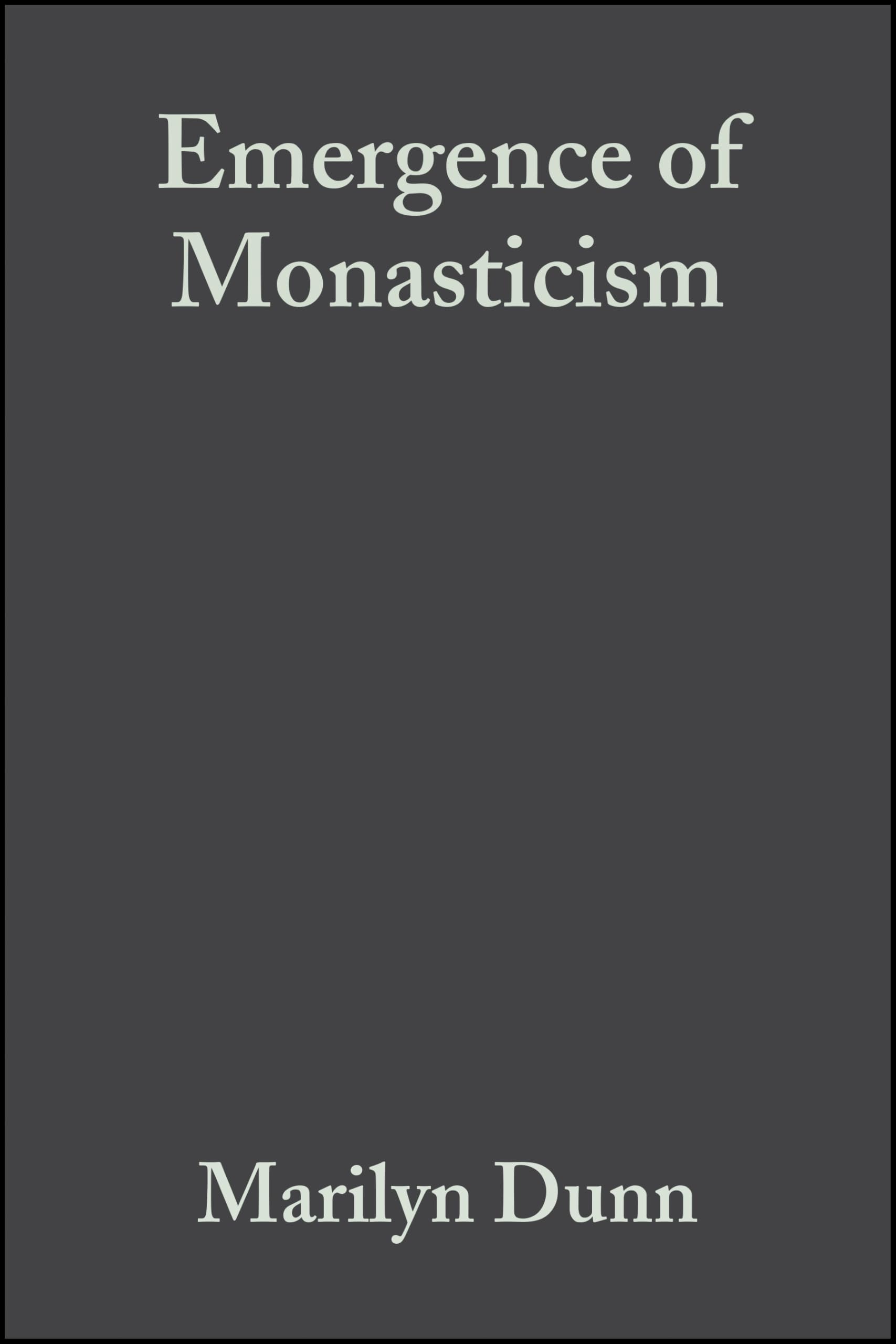 Emergence of Monasticism: From the Desert Fathers to the Early Middle Ages