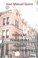 Historia del Protestantismo en Espa�a: Los colegios evang�licos 1518881076 Book Cover