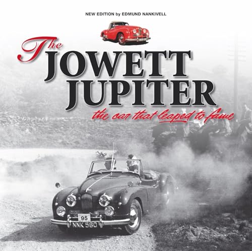 The Jowett Jupiter - the Car That Leaped to Fame: New Edition