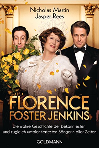 Florence Foster Jenkins: Die wahre Geschichte der