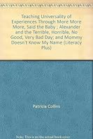 Teaching universality of experiences through "More more more," said the baby ; Alexander and the terrible, horrible, no good, very bad day ; and Mommy doesn't know my name (Literacy plus) 0880852933 Book Cover