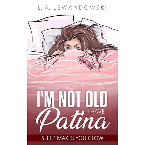 I'm Not Old I Have Patina Audiolibro Por L. A. Lewandowski arte de portada