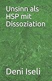 Unsinn als HSP mit Dissoziation (German Edition)