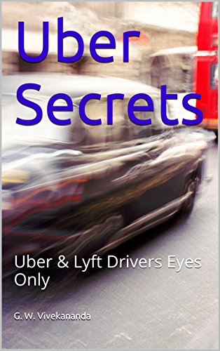 Uber Secrets: Uber & Lyft Drivers Eyes Only (English Edition)