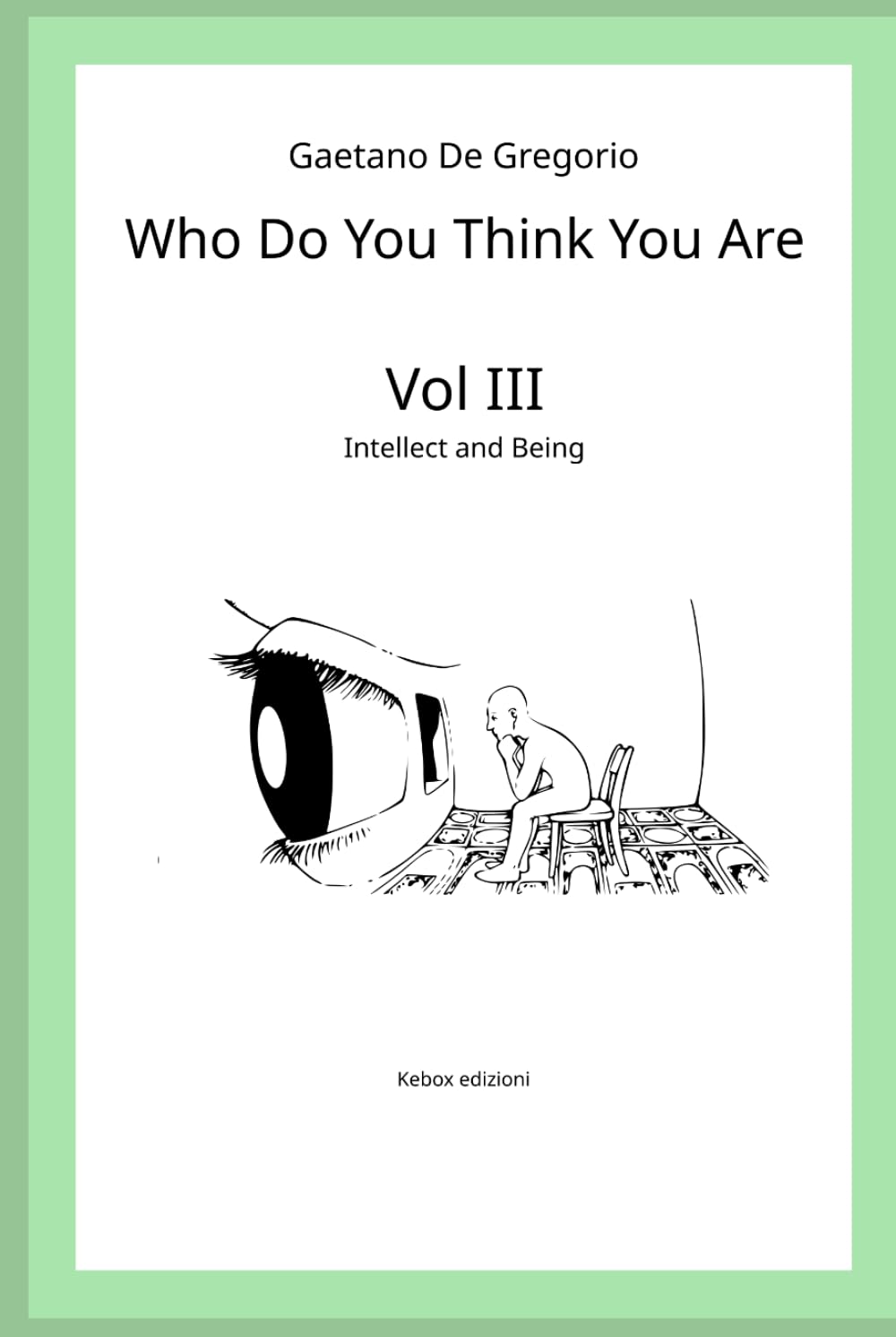 Who Do You Think You Are: Vol. III - Intellect and Being