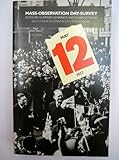 May the Twelfth: Mass-Observation Day-surveys 1937 by Over Two Hundred Observers