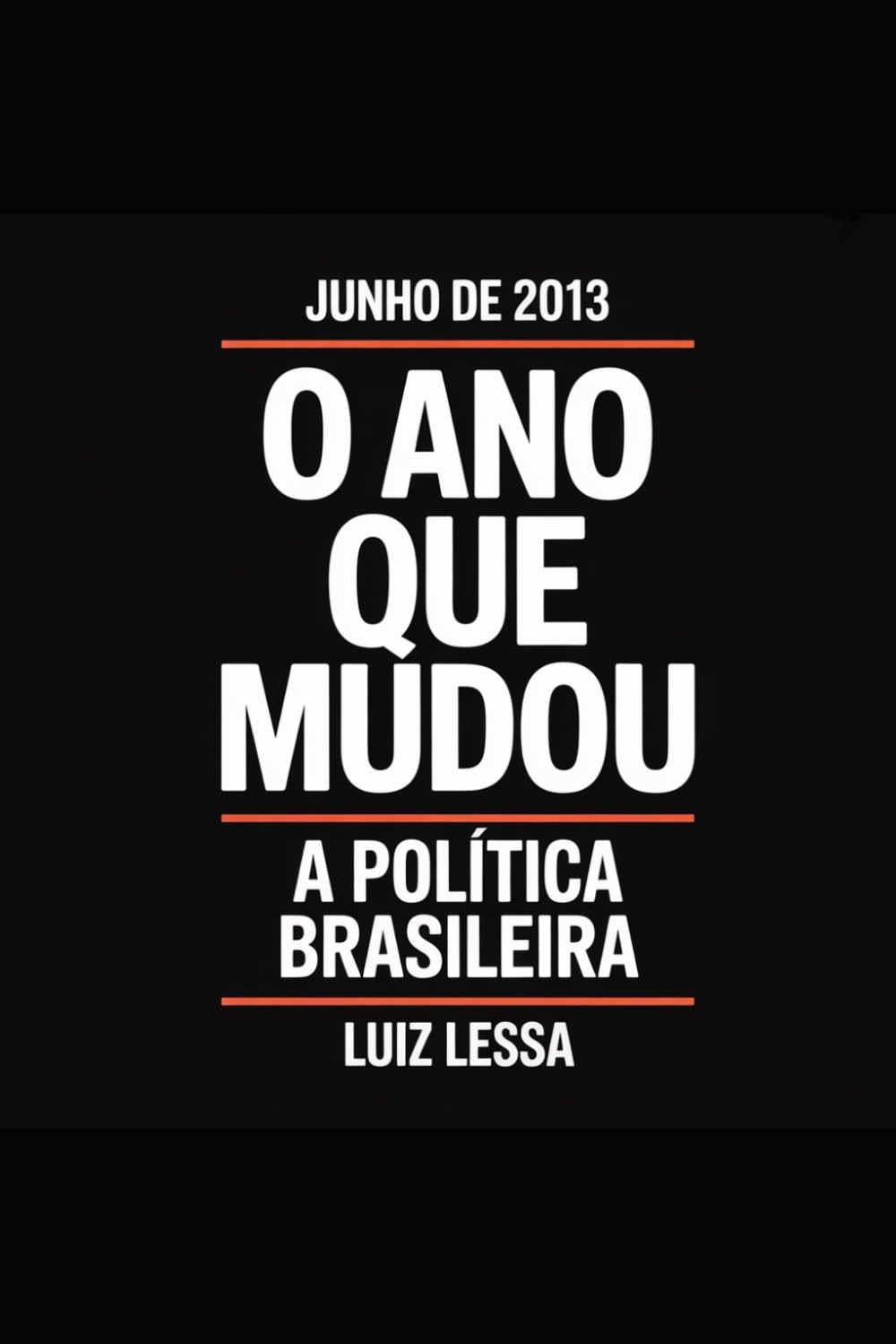 Junho de 2013: O Ano que Mudou a Política Brasileira