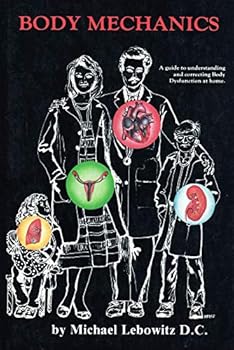 Paperback Body Mechanics: A Guide to Understanding and Correcting Body Dysfunction at Home Book