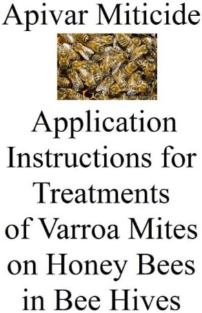 Apivar Miticide Application Instructions for Treatments of Varroa Mites on Honey Bees in Bee Hives Kindle Edition