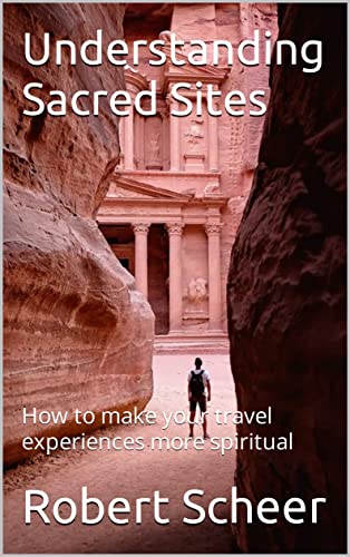 Understanding Sacred Sites: How to make your travel experiences more spiritual (English Edition)