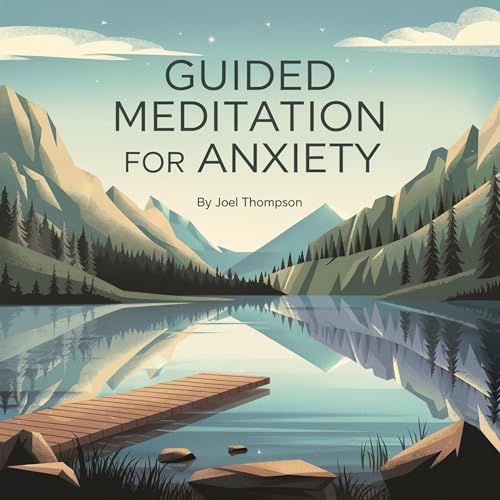Guided Meditation for Anxiety by Joel Thompson episode artwork