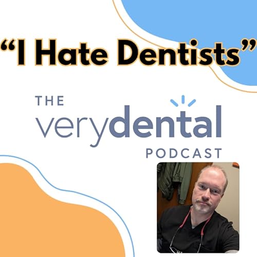 Very Dental: "I Hate Dentists"