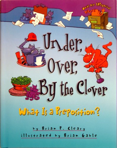 Under, Over, By the Clover: What Is a Preposition? 157505809X Book Cover