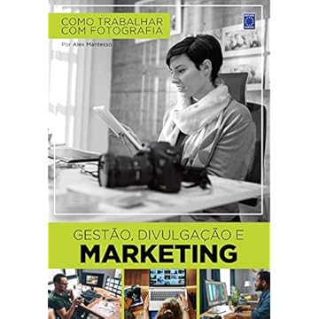 Capa do livro Como Trabalhar Com Fotografia - Gestão, Divulgação e Marketing
