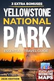 Yellowstone National Park Essential Travel Guide: Itineraries, Maps, Wildlife Tips, Scenic Drives and Hidden...