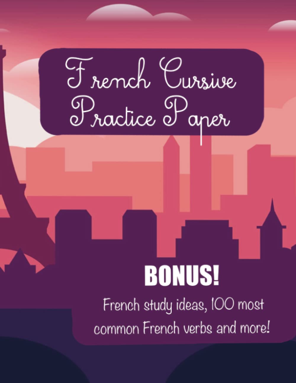 French Cursive Handwriting Practice: Practice French Language Learning and Grammar in Beautiful French Cursive for Teens and Adults